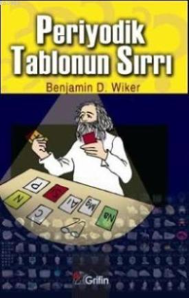 Periyodik Tablonun Sırrı | Benjamin D. Wiker | Grifin Yayınları