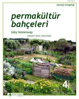 Permakültür Bahçeleri | Toby Hemenway | Yeni İnsan Yayınevi