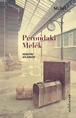 Perondaki Melek | Hüseyin Atlansoy | Muhit Kitap