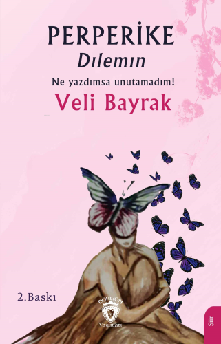 Perperike Dılemın;Ne Yazdımsa Unutamadım! | Veli Bayrak | Dorlion Yayı