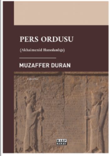 Pers Ordusu;-Akhaimenid Hanedanlığı- | Muzaffer Duran | Harp Sanat Yay