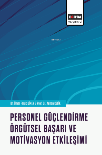 Personel Güçlendirme Örgütsel Başarı ve Motivasyon Etkileşimi | Ömer F