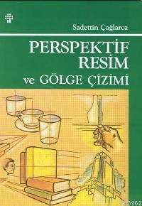 Perspektif Resim Tekniği ve Gölge Çizimi | Saadettin Çağlarca | İnkılâ