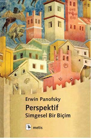 Perspektif : Simgesel Bir Biçim | Erwin Panofsky | Metis Yayıncılık