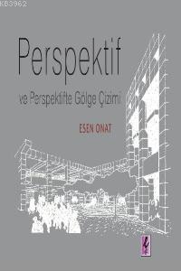 Perspektif ve Perspektifte Gölge Çizimi | Esen Onat | Efil Yayınevi