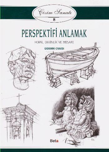 Perspektifi Anlamak; Çizim Sanatı 8 | Giovanni Civardi | Beta Basım Ya