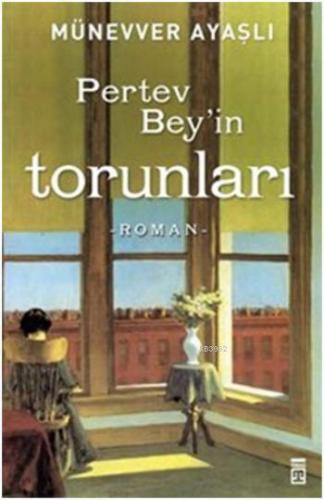 Pertev Bey'in Torunları | Münevver Ayaşlı | Timaş Yayınları