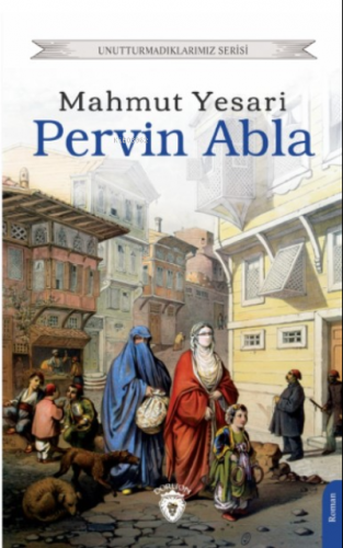 Pervin Abla;Unutturmadıklarımız Serisi | Mahmut Yesari | Dorlion Yayın