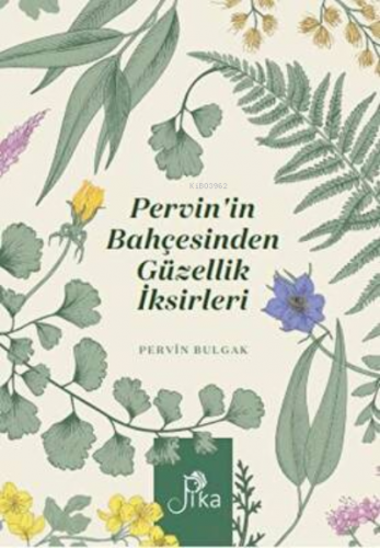 Pervin’in Bahçesinden Güzellik İksirleri | Pervin Bulgak | Pika Yayıne