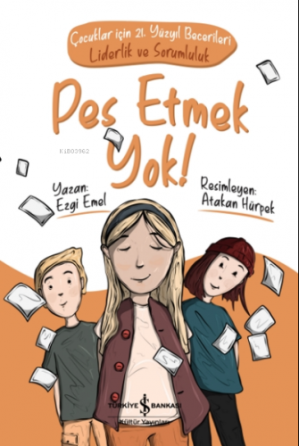 Pes Etmek Yok! ;Çocuklar İçin 21. Yüzyıl Becerileri - Liderlik ve Soru