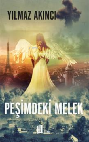 Peşimdeki Melek | Yılmaz Akıncı | Mona Kitap