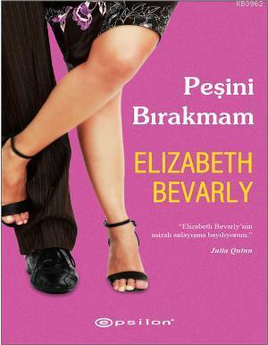 Peşini Bırakmam | Elizabeth Bevarly | Epsilon Yayınevi