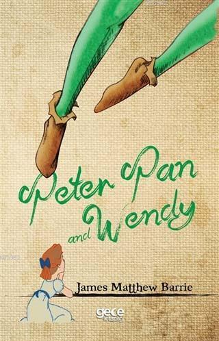 Peter Pan and Wendy | James Matthew Barrie | Gece Kitaplığı Yayınları