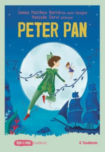 Peter Pan - Sen de Oku | James Matthew Barrie | Tudem Yayınları - Kült