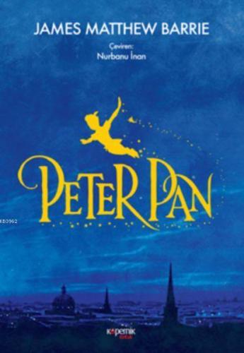 Peter Pan | James Matthew Barrie | Kopernik Çocuk Yayınları