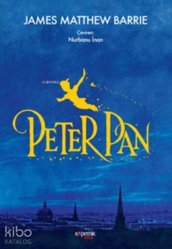 Peter Pan | James Matthew Barrie | Kopernik Çocuk Yayınları