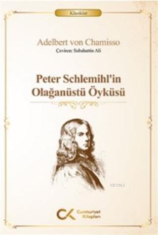 Peter Schlemihl'in Olağanüstü Öyküsü | Adelbert Von Chamisso | Cumhuri