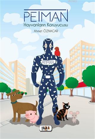 Petman; Hayvanların Koruyucusu | Ahmet Öznacar | Tilki Kitap