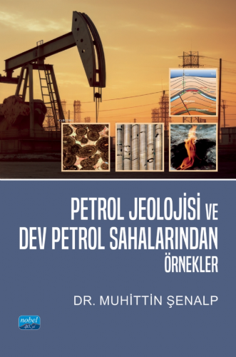 Petrol Jeolojisi ve Dev Petrol Sahalarından Örnekler | Muhittin Şenalp