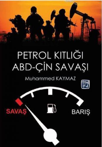 Petrol Kıtlığı ve Abd - Çin Savaşı | Muhammed Kaymaz | Kutlu Yayınevi