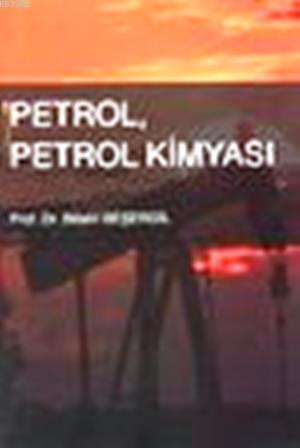 Petrol, Petrol Kimyası | Bilsen Beşergil | Gazi Kitabevi