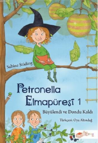 Petronella Elmapüresi 1-Büyülendi ve Dondu Kaldı | Sabine Städing | Th