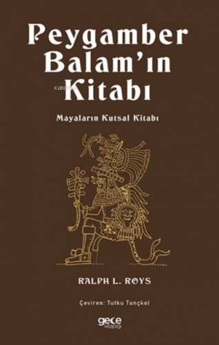 Peygamber Balam’ın Kitabı;Mayaların Kutsal Kitabı | Ralph L. Roys | Ge