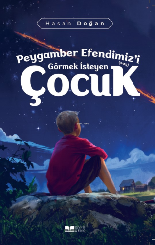 Peygamber Efendimiz'i (sas) Görmek İsteyen Çocuk | Hasan Doğan | Siyer