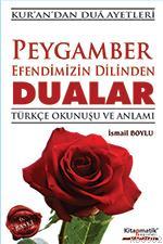 Peygamber Efendimizin Dilinden Dualar; Türkçe Okunuşu ve Anlamı | İsma