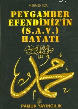 Peygamber Efendimizin (s.a.v.) Hayatı; (Peygamber-009) | Mehmed Rıza |