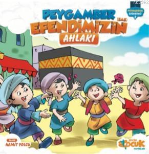 Peygamber Efendimiz'in (sas) Ahlakı; Ciltli | Hamit Yolcu | Siyer Çocu