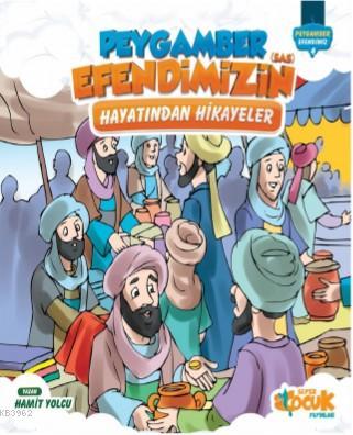 Peygamber Efendimiz'in (sas) Hayatından Hikayeler; Ciltli | Hamit Yolc