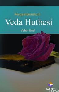 Peygamber Efendimizin Veda Hutbesi | Vehbi Ünal | Rağbet Yayınları