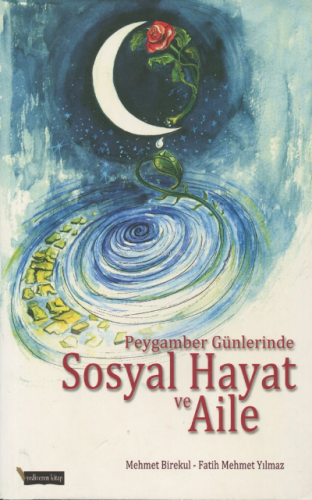 Peygamber Günlerinde Sosyal Hayat ve Aile | Mehmet Birekul | Yediveren