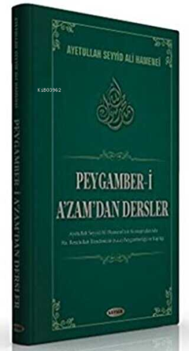 Peygamber-i A'zam'dan Dersler | Ayetullah Seyyid Ali Hameneî | Kevser 