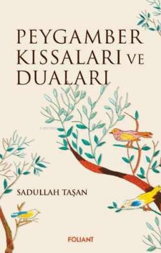 Peygamber Kıssaları ve Duaları | Sadullah Taşan | Foliant Yayınları