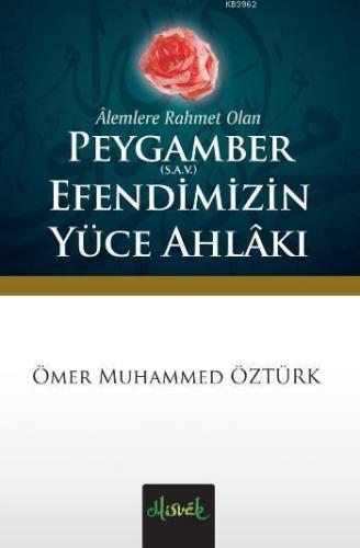 Peygamber (S.A.V) Efendimiz'in Yüce Ahlakı (Cep Boy); Cep Boy | Ömer M