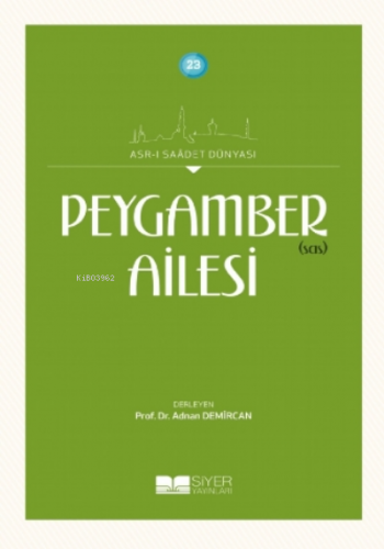 Peygamber sas Ailesi;Asrı Saadet Dünyası 23 | Adnan Demircan | Siyer Y