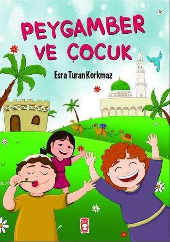 Peygamber ve Çocuk | Esra Turan Korkmaz | Timaş Çocuk