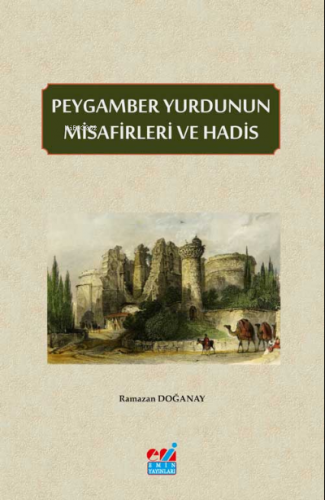 Peygamber Yurdunun Misafirleri ve Hadis | Ramazan Doğanay | Emin Yayın