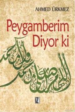 Peygamberim Diyor ki | Ahmed Ürkmez | İz Yayıncılık