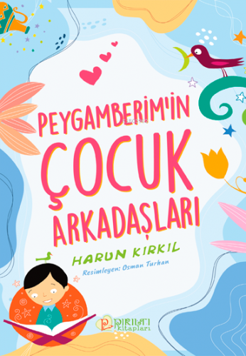 Peygamberim’in Çocuk Arkadaşları | Harun Kırkıl | Pırıltı Kitaplar