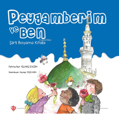 Peygamberim ve Ben ;Şiirli Boyama Kitabı | Fatma Nur Yılmaz Evcim | Tü