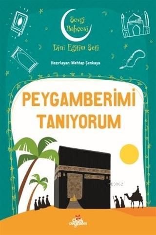 Peygamberimi Tanıyorum - Sevgi Bahçesi Dini Eğitim Seti | Mehtap Şenka