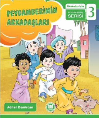 Peygamberimin Arkadaşları; İlkokullar İçin Peygamberim Serisi - 3 | Ad