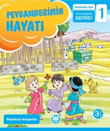 Peygamberimin Hayatı; İlkokullar İçin Peygamberim Serisi - 1 | Mahmut 