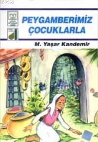 Peygamberimiz Çocuklarla | Mehmet Yaşar Kandemir | Damla Yayınevi Din 