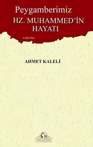 Peygamberimiz Hz. Muhammed`in Hayatı | Ahmet Kaleli | Cağaloğlu Yayıne