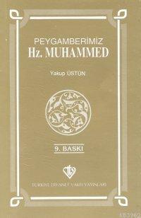 Peygamberimiz Hz. Muhammed | Yakup Üstün | Türkiye Diyanet Vakfı Yayın