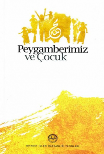 Peygamberimiz ve Çocuk | Kolektif | Diyanet İşleri Başkanlığı